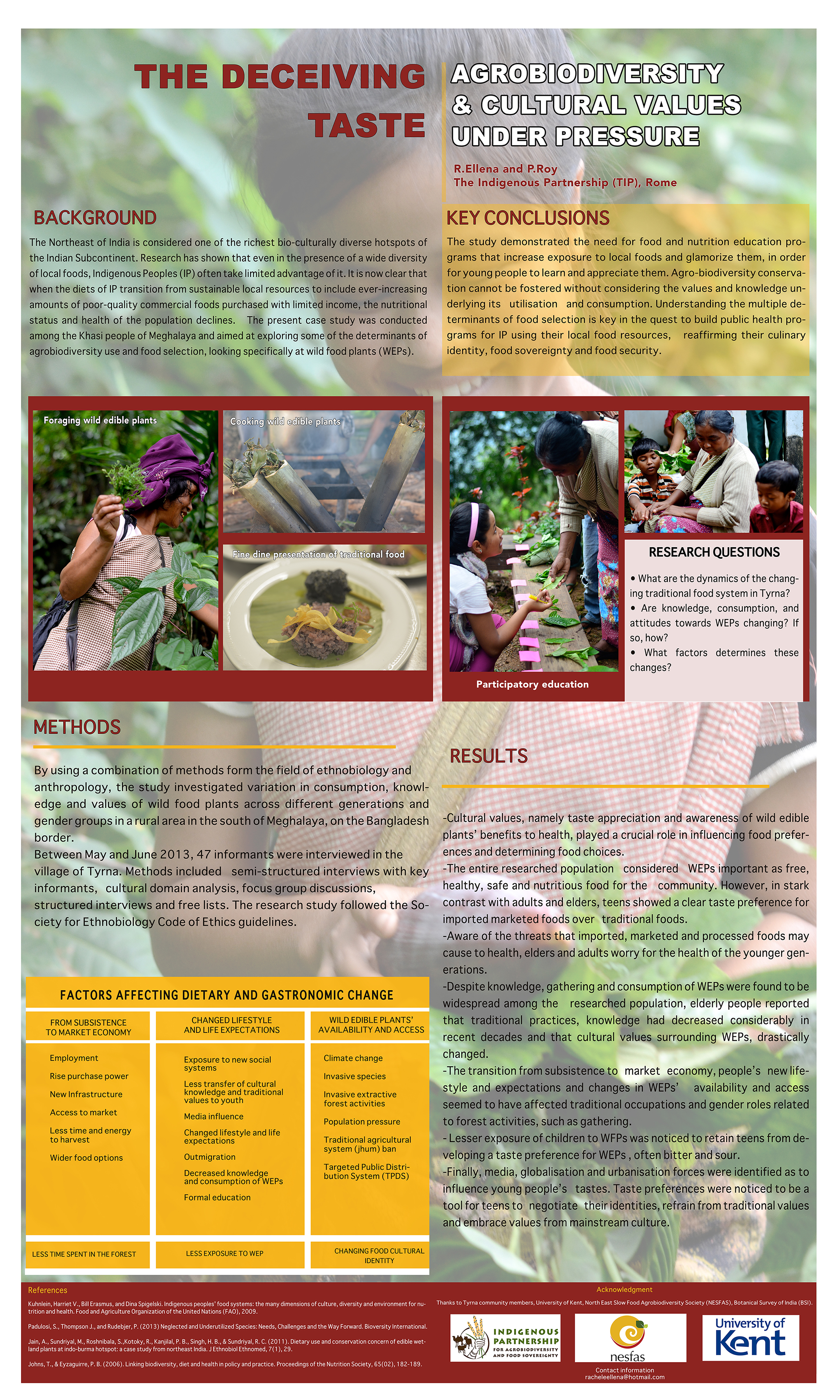  The poster highlighted “The Deceiving Taste: Agrobiodiversity and Cultural Values Under Pressure” a study done by Phrang Roy (Coordinator TIP, and R. Ellena, Reseach officer, TIP, Rome). 