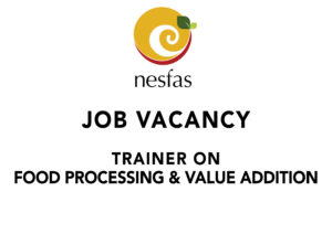 Read more about the article JOB VACANCY: TRAINER ON FOOD PROCESSING & VALUE ADDITION